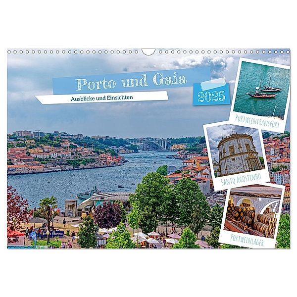 Porto und Gaia - Ausblicke und Einsichten (Wandkalender 2025 DIN A3 quer), CALVENDO Monatskalender, Calvendo, Rupert Kowalski