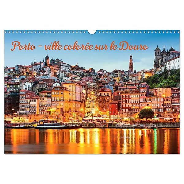 Porto - ville colorée sur le Douro (Calendrier mural 2025 DIN A3 vertical), CALVENDO calendrier mensuel, Calvendo, insideportugal