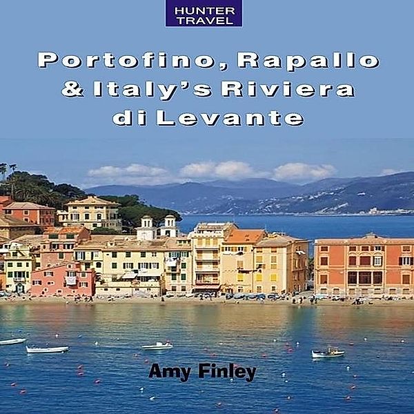 Portofino, Rapallo & Italy's Riviera di Levante, Amy Finley