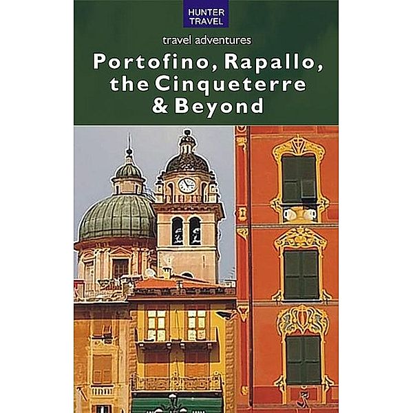 Portofino, Rapallo, the Cinqueterre & Beyond / Hunter Publishing, Amy Finley