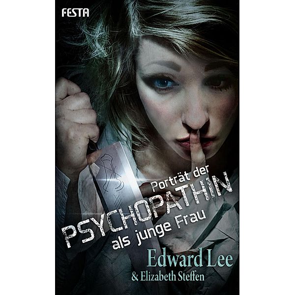 Porträt der Psychopathin als junge Frau, Edward Lee, Elizabeth Steffen