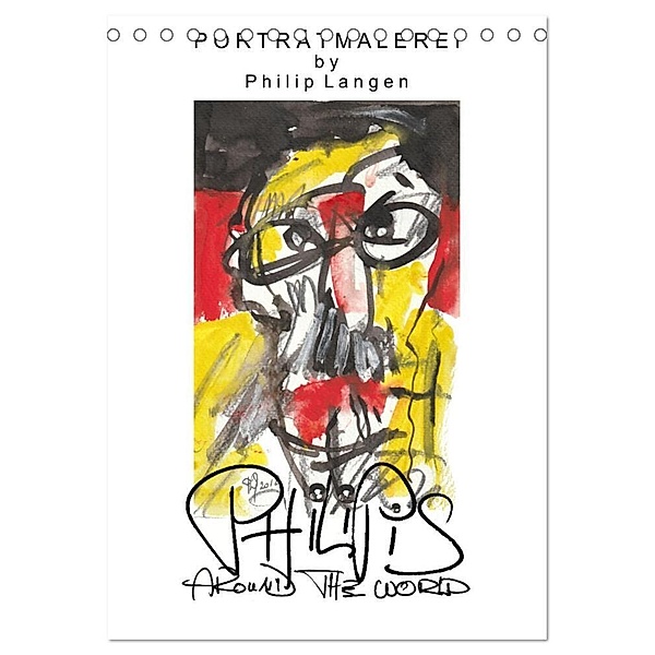 Porträtmalerei by Philip Langen PHILIPIS AROUND THE WORLD (Tischkalender 2024 DIN A5 hoch), CALVENDO Monatskalender, Philip Langen
