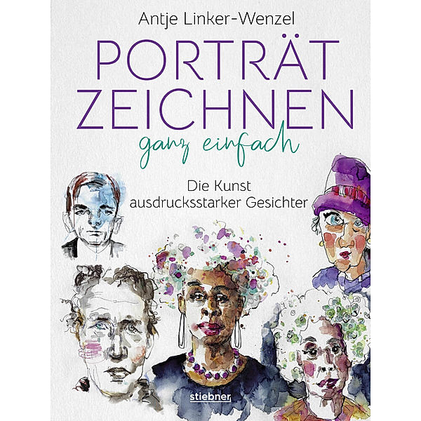 Porträtzeichnen ganz einfach. Die Kunst ausdrucksstarker Gesichter, Antje Linker-Wenzel