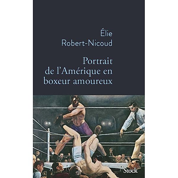 Portrait de l'Amérique en boxeur amoureux / La Bleue, Elie Robert-Nicoud