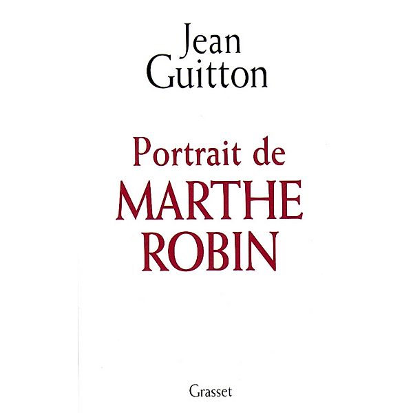 Portrait de Marthe Robin / essai français, Jean Guitton