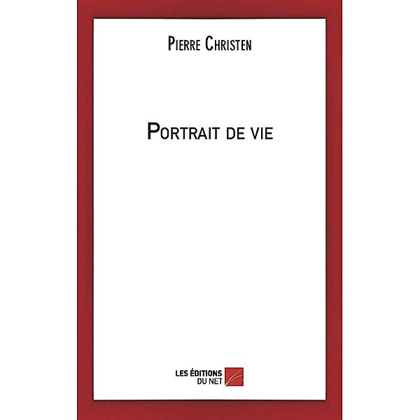 Portrait de vie / Les Editions du Net, Christen Pierre Christen