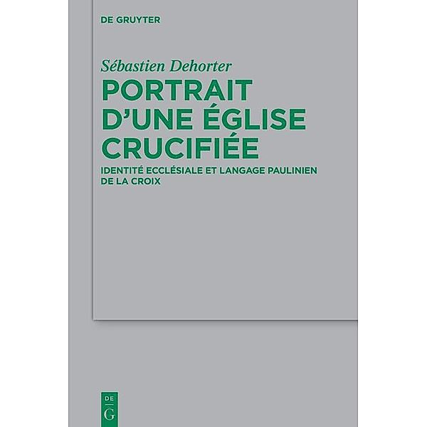 Portrait d'une Église crucifiée / Beihefte zur Zeitschrift für die neutestamentliche Wissenschaft Bd.261, Sébastien Dehorter