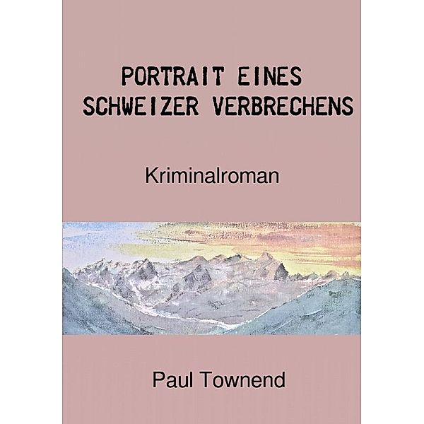 Portrait eines Schweizer Verbrechens, Paul Townend