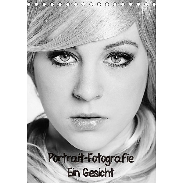 Portrait-Fotografie Ein Gesicht (Tischkalender 2018 DIN A5 hoch), Nicole Schwalm Böttcher