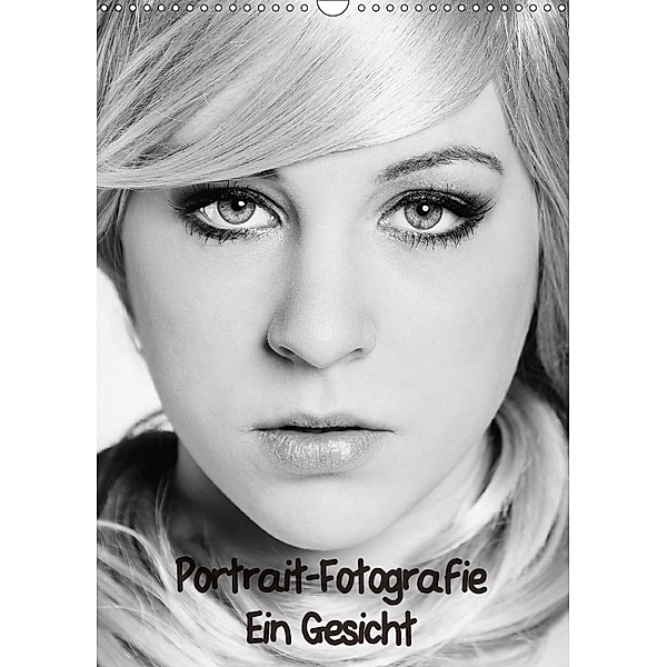 Portrait-Fotografie Ein Gesicht (Wandkalender 2018 DIN A3 hoch), Nicole Schwalm Böttcher
