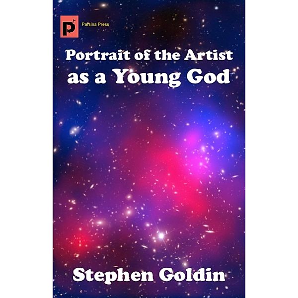 Portrait of the Artist as a Young God / Parsina Press, Stephen Goldin