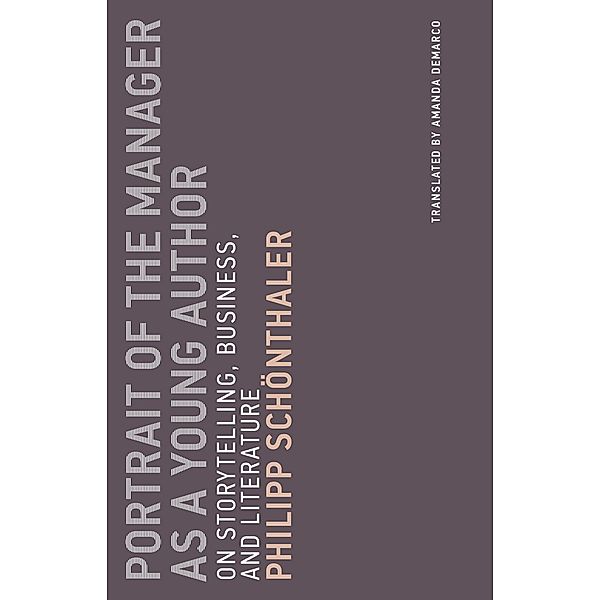 Portrait of the Manager as a Young Author / Untimely Meditations Bd.12, Philipp Schonthaler