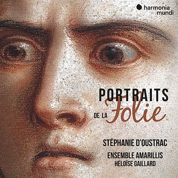 Portraits De La Folie, Stephanie D`Oustrac, H. Gaillard, Ensemble Amarillis