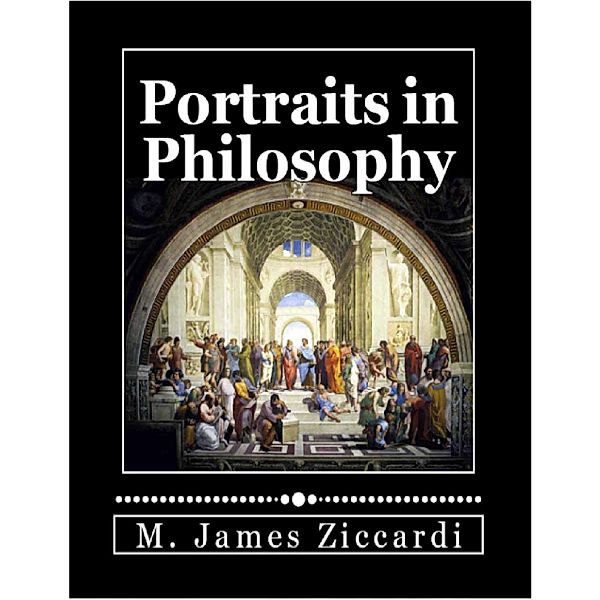 Portraits in Philosophy, M. James Ziccardi