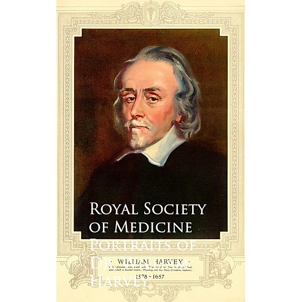 Portraits of Dr. William Harvey, Royal Society of Medicine Royal Society of Medicine