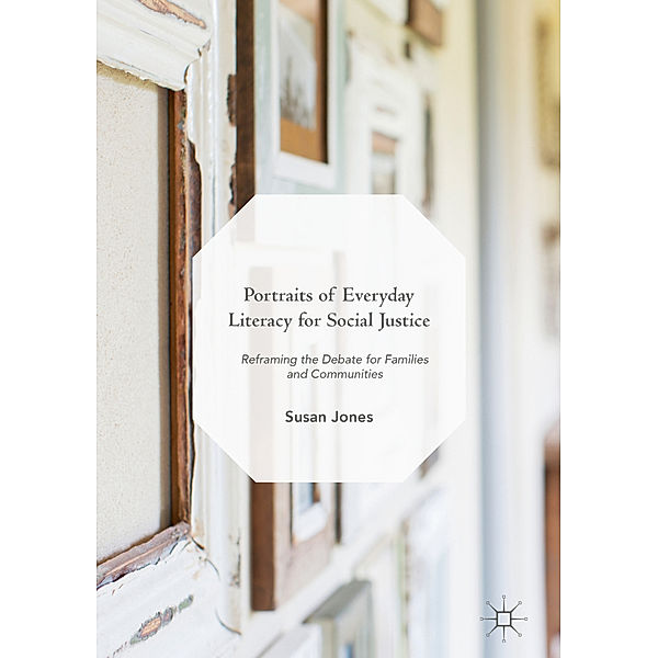 Portraits of Everyday Literacy for Social Justice, Susan Jones