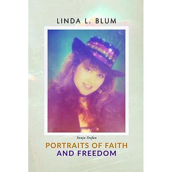 Portraits of Faith and Freedom / ReadersMagnet LLC, Linda Blum