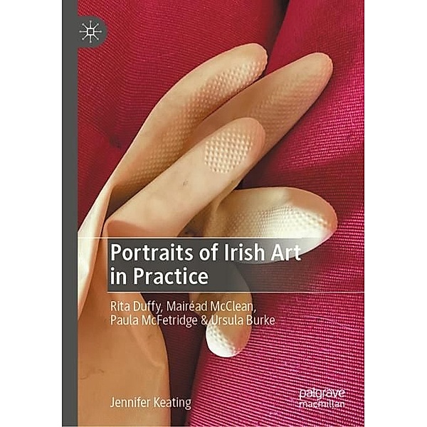 Portraits of Irish Art in Practice, Jennifer Keating