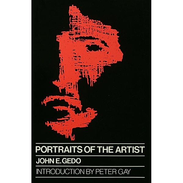 Portraits of the Artist, John E. Gedo