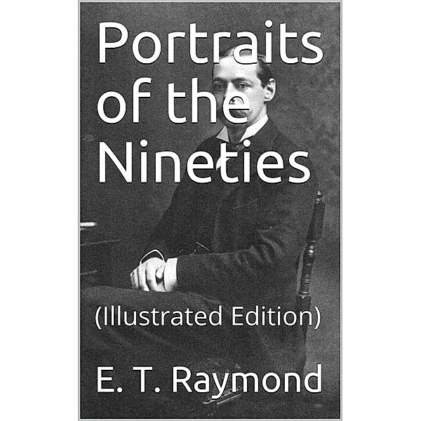 Portraits of the Nineties, E. T. Raymond