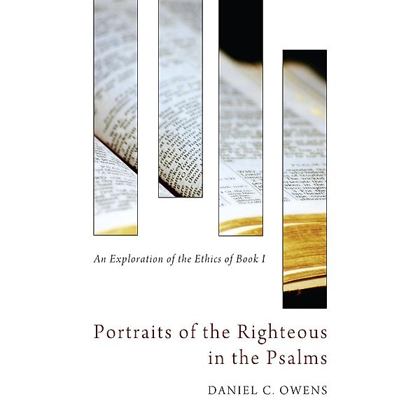 Portraits of the Righteous in the Psalms, Daniel C. Owens