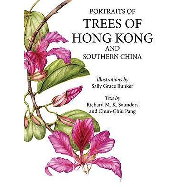 Portraits of Trees of Hong Kong and Southern China, Sally Bunker, Richard Sanders, Chun-Chiu Pang