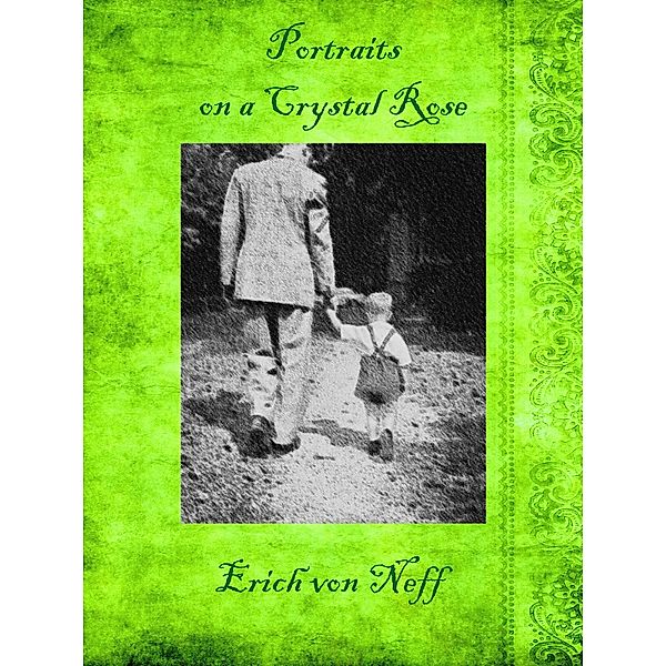 Portraits on a Crystal Rose, Erich von Neff