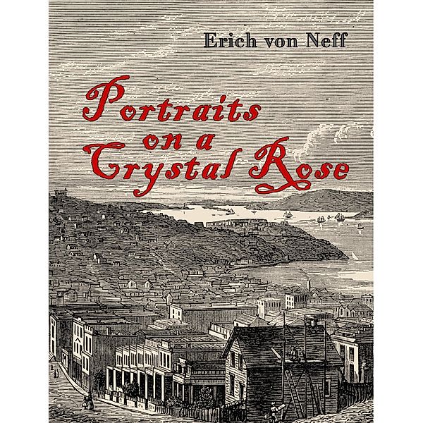 PORTRAITS ON A CRYSTAL ROSE / Azalea Art Press, Erich von Neff