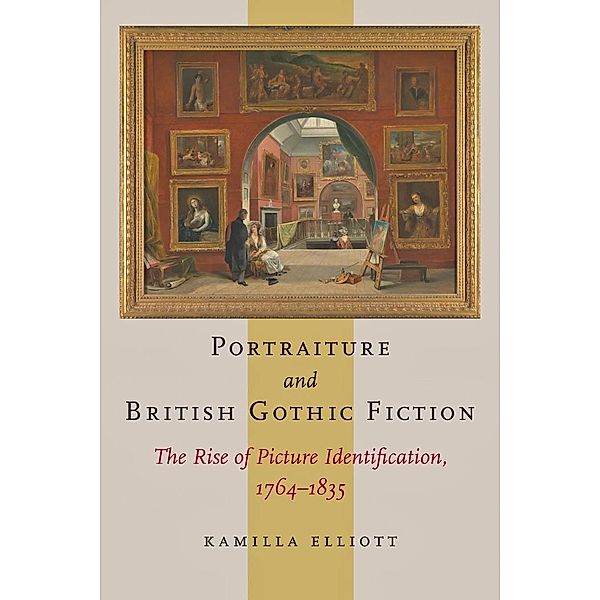 Portraiture and British Gothic Fiction, Kamilla Elliott