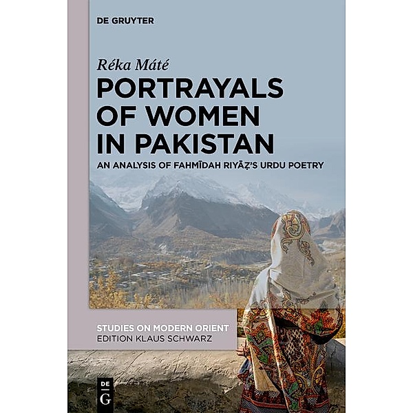 Portrayals of Women in Pakistan / Studies on Modern Orient Bd.45, Réka Máté