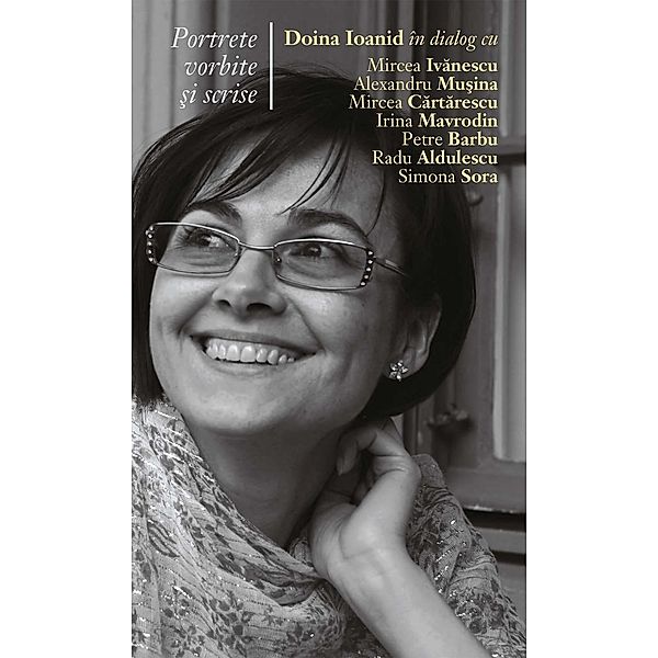 Portrete vorbite si scrise / Interviu, Doina Ioanid