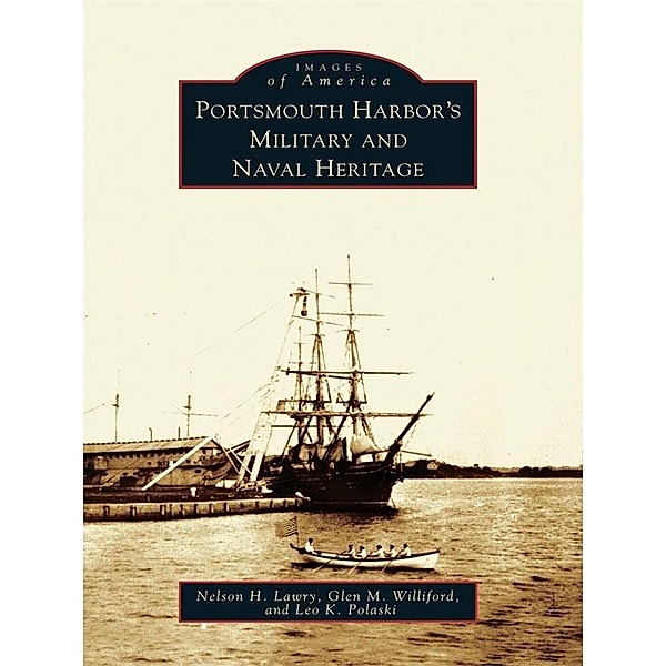 Portsmouth Harbor's Military and Naval Heritage, Nelson H. Lawry