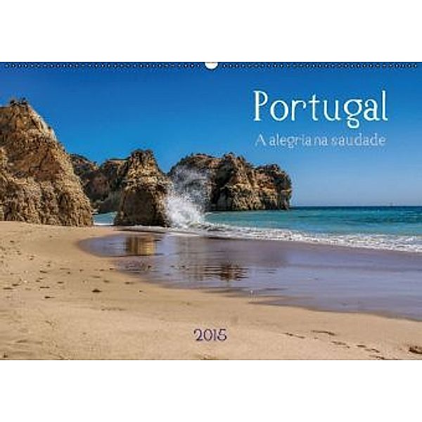 Portugal A alegria na saudade (Wandkalender 2015 DIN A2 quer), Peter G. Zucht