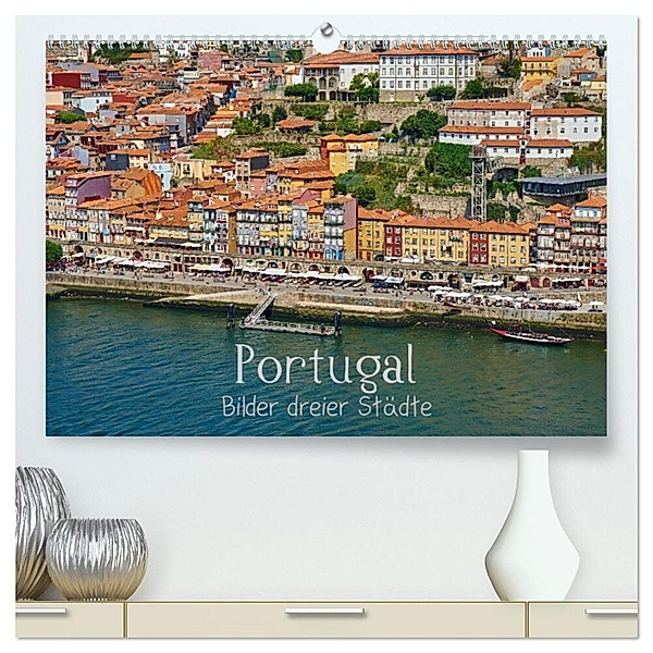 Portugal - Bilder dreier Städte (hochwertiger Premium Wandkalender 2024 DIN A2 quer), Kunstdruck in Hochglanz, Mark Bangert