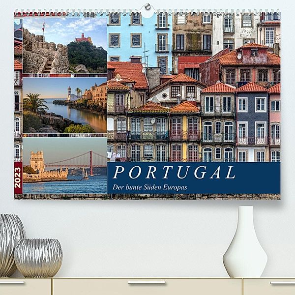Portugal, der bunte Süden Europas (Premium, hochwertiger DIN A2 Wandkalender 2023, Kunstdruck in Hochglanz), Joana Kruse
