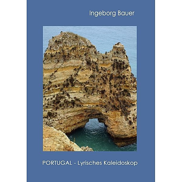 Portugal - Lyrisches Kaleidoskop, Ingeborg Bauer