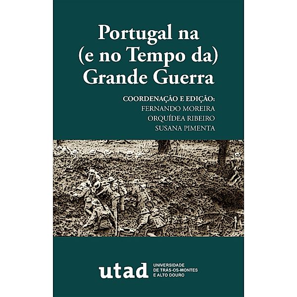Portugal na (e no Tempo da) Grande Guerra, Fernando Alberto Torres Moreira, Orquídea Ribeiro, Susana Pimenta