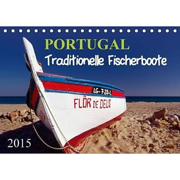 Portugal, traditionelle FischerbooteAT-Version (Tischkalender 2015 DIN A5 quer), Roland T. Frank