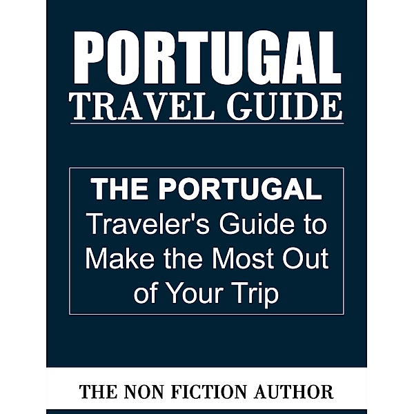 Portugal Travel Guide, The Non Fiction Author