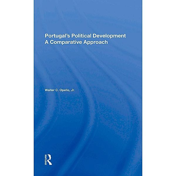 Portugal's Political Development, Walter C Opello Jr