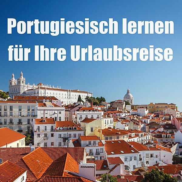 Portugiesisch lernen für Ihre Urlaubsreise, Hörbuch!com