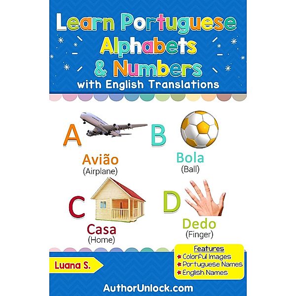 Portuguese for Kids: Learn Portuguese Alphabets & Numbers (Portuguese for Kids, #1), Luana S.