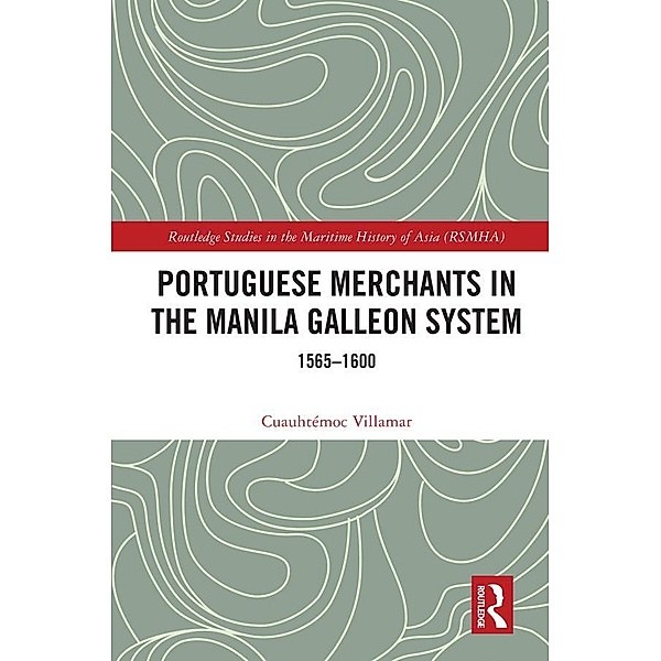 Portuguese Merchants in the Manila Galleon System, Cuauhtémoc Villamar