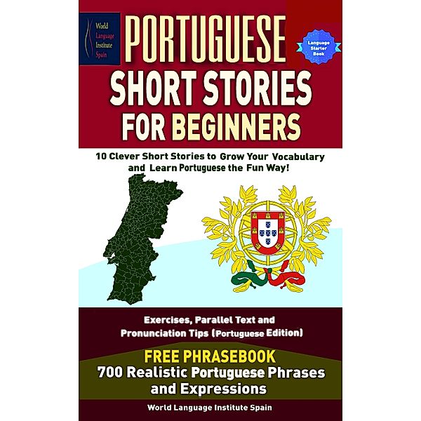 Portuguese Short Stories For Beginners 10 Clever Short Stories to Grow Your Vocabulary and Learn Portuguese the Fun Way, Chris Stahl