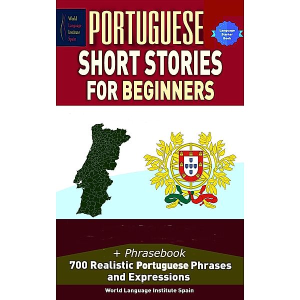 Portuguese Short Stories For Beginners 10 Clever Short Stories  to Grow Your Vocabulary and Learn Portuguese the Fun Way + Phrasebook 700 Realistic Portuguese Phrases and Expressions, Christian Stahl
