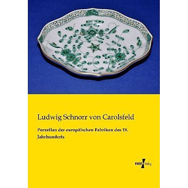 Porzellan der europäischen Fabriken des 18. Jahrhunderts, Ludwig Schnorr von Carolsfeld