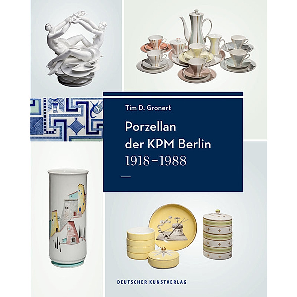 Porzellan der KPM Berlin 1918-1988, 3 Bde., Tim D. Gronert