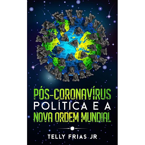 Pós-Coronavírus: Política e a Nova Ordem Mundial, Telly Frias