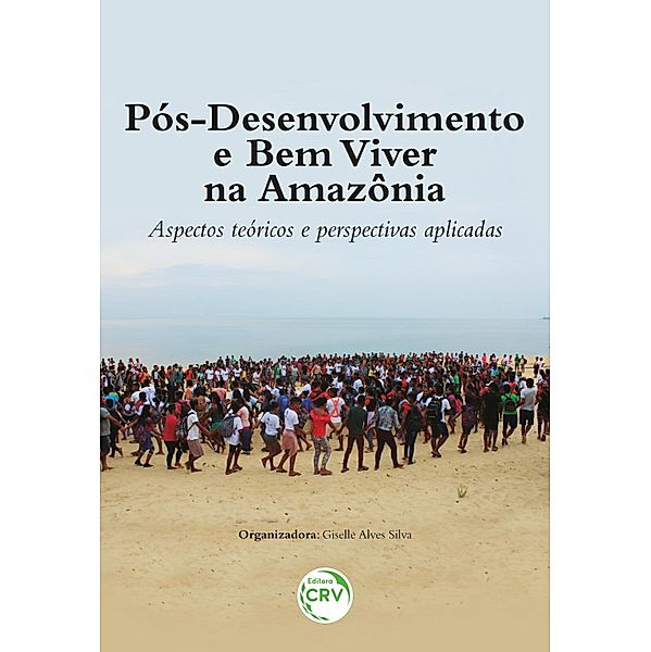 PÓS-DESENVOLVIMENTO E BEM VIVER NA AMAZÔNIA, Giselle Alves Silva