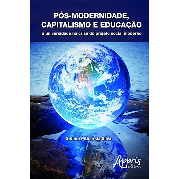 Pós-modernidade, capitalismo e educação / Ciências Sociais, Sidinei Pithan da Silva